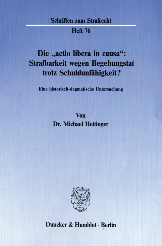 Die »actio libera in causa«: Strafbarkeit wegen Begehungstat trotz Schuldunfähigkeit?