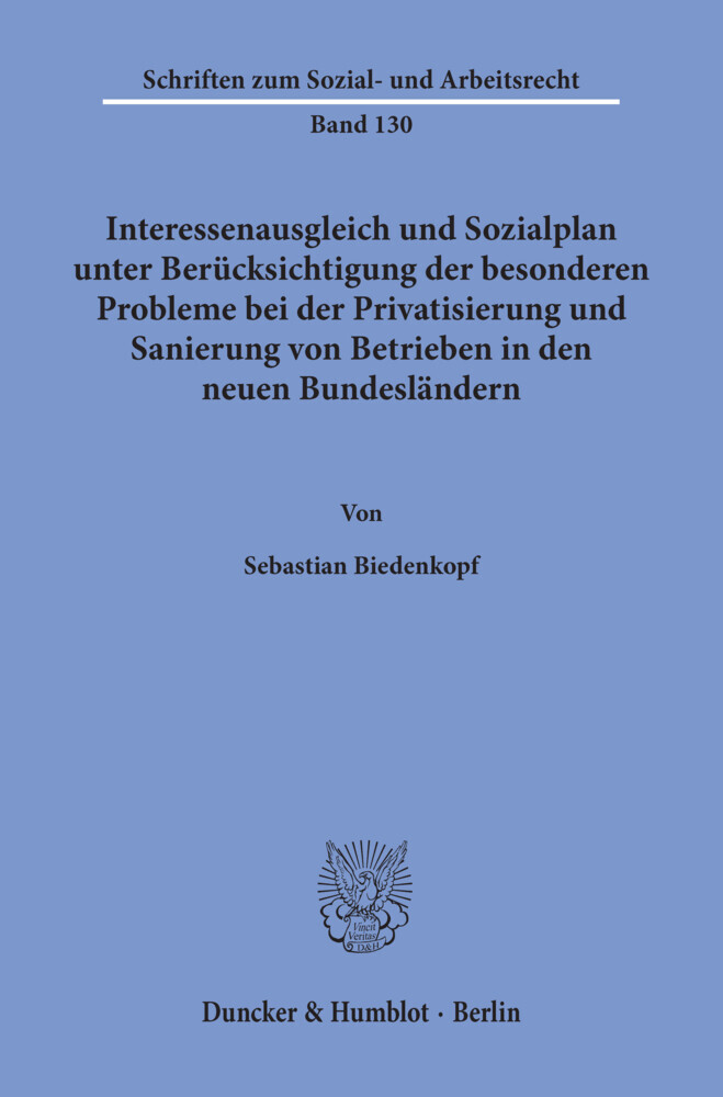 Interessenausgleich und Sozialplan unter Berücksichtigung der besonderen Probleme bei der Privatisierung und Sanierung von Betrieben in den neuen Bundesländern.