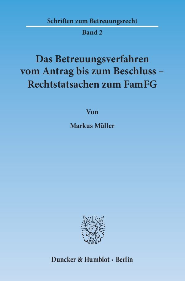 Das Betreuungsverfahren vom Antrag bis zum Beschluss - Rechtstatsachen zum FamFG.