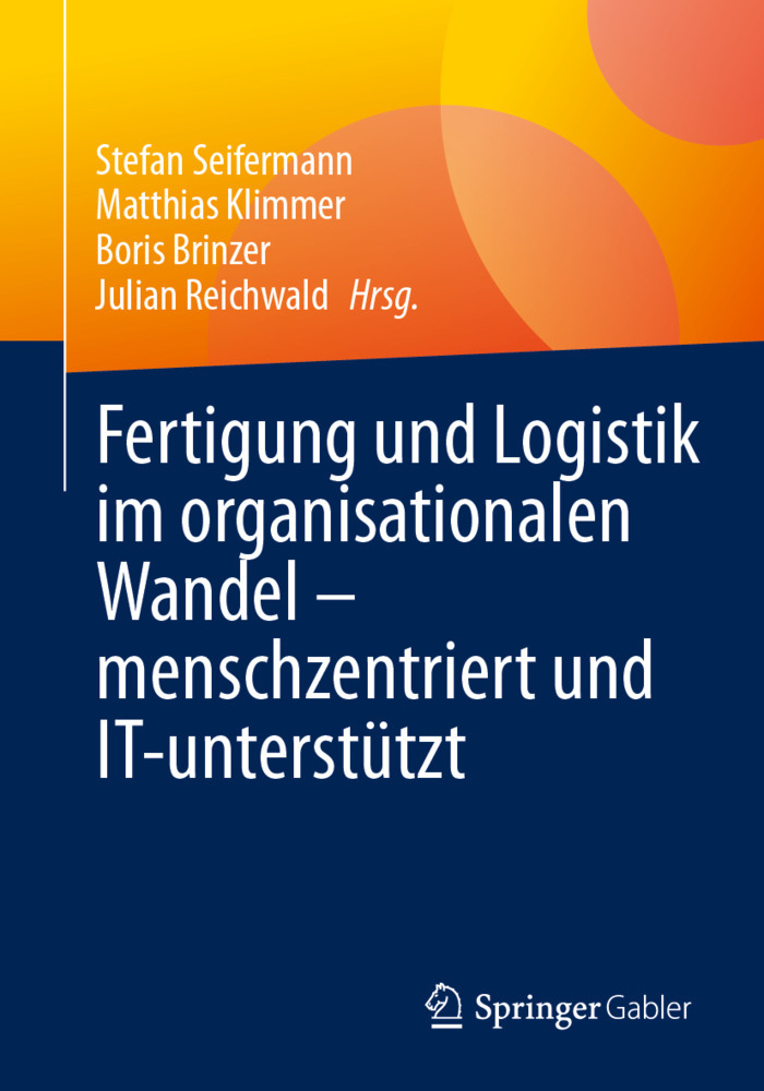 Fertigung und Logistik im organisationalen Wandel - menschzentriert und IT-unterstützt