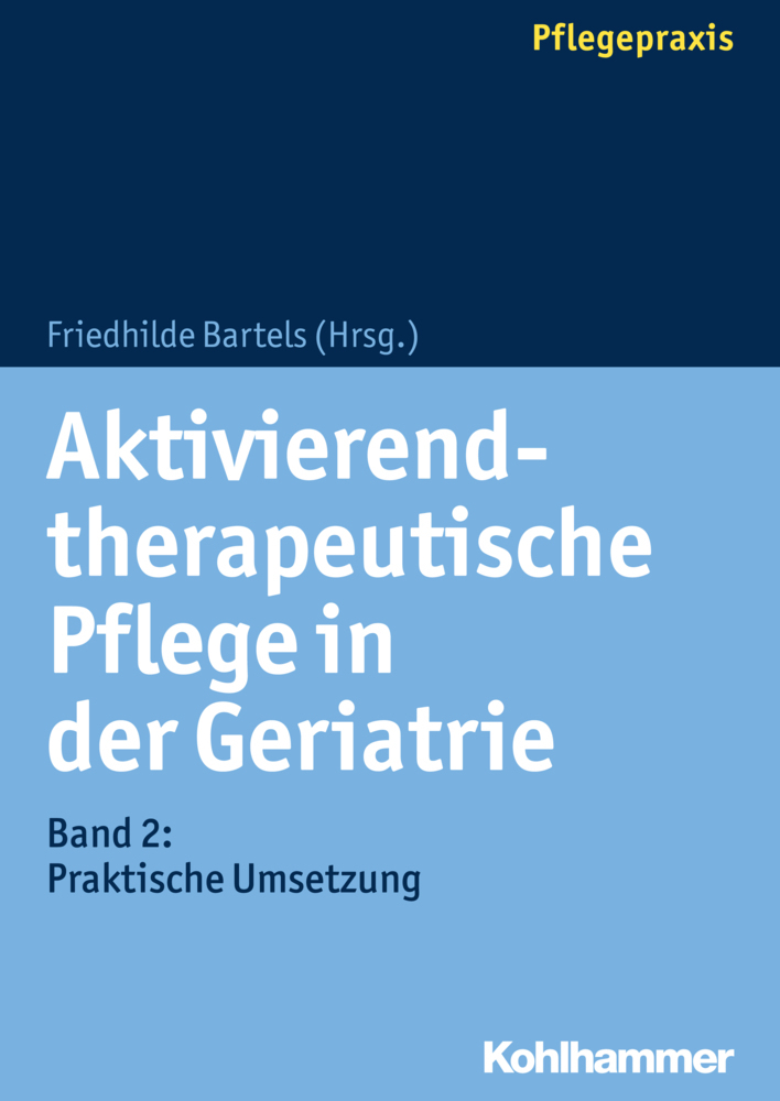 Aktivierend-therapeutische Pflege in der Geriatrie. Bd.2
