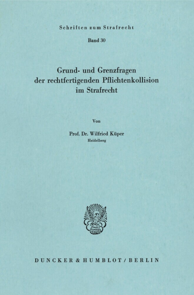 Grund- und Grenzfragen der rechtfertigenden Pflichtenkollision im Strafrecht.