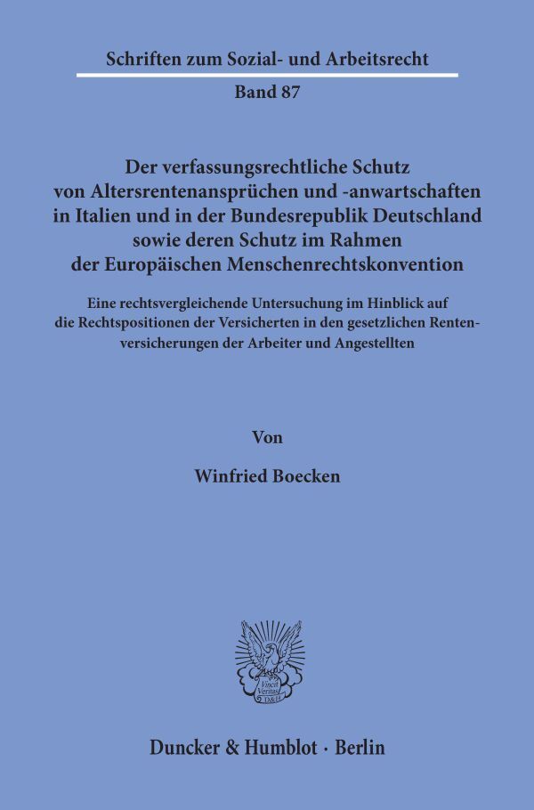 Der verfassungsrechtliche Schutz von Altersrentenansprüchen und -anwartschaften in Italien und in der Bundesrepublik Deutschland sowie deren Schutz im Rahmen der Europäischen Menschenrechtskonvention.
