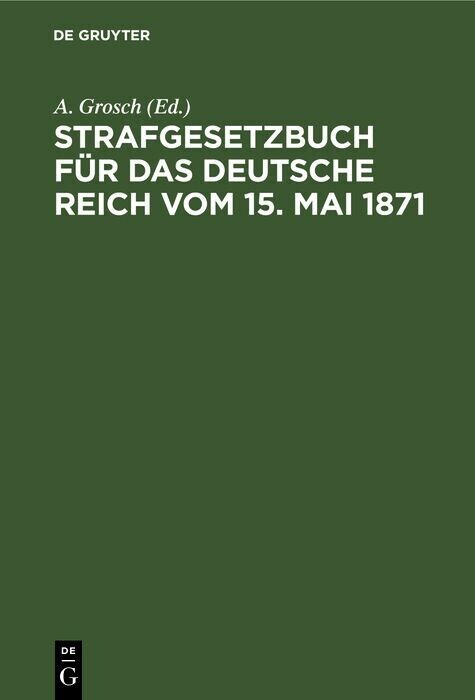 Strafgesetzbuch für das Deutsche Reich vom 15. Mai 1871