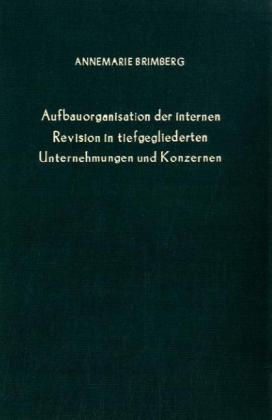 Aufbauorganisation der internen Revision in tiefgegliederten Unternehmungen und Konzernen.