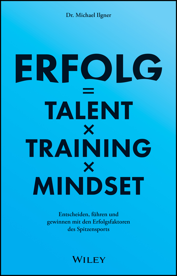 Erfolg = Talent x Training x Mindset