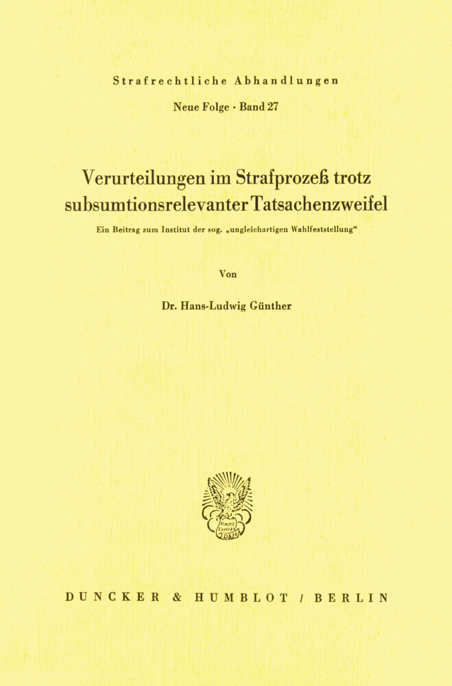 Verurteilungen im Strafprozeß trotz subsumtionsrelevanter Tatsachenzweifel.