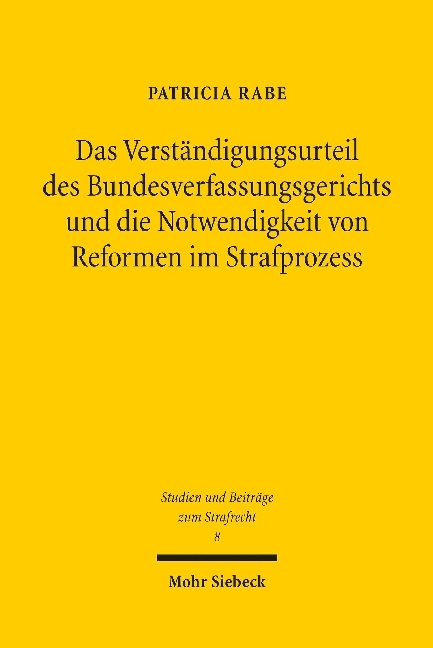 Das Verständigungsurteil des Bundesverfassungsgerichts und die Notwendigkeit von Reformen im Strafprozess