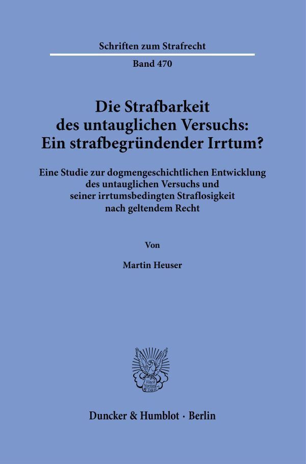 Die Strafbarkeit des untauglichen Versuchs: Ein strafbegründender Irrtum?