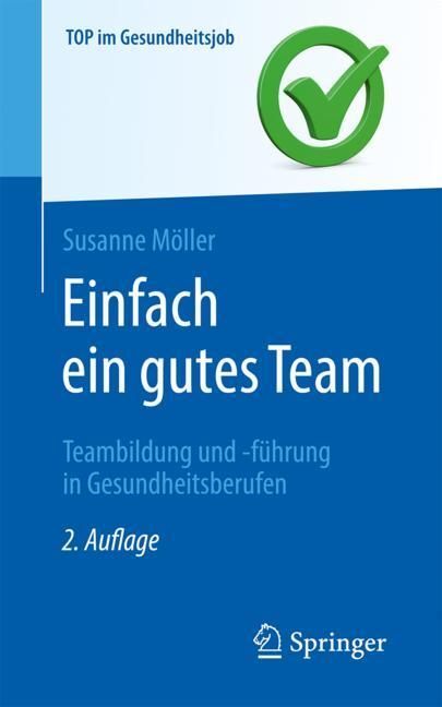 Einfach ein gutes Team - Teambildung und -führung in Gesundheitsberufen