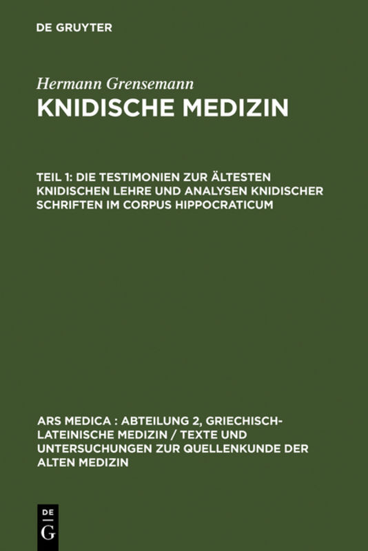Die Testimonien zur ältesten knidischen Lehre und Analysen knidischer Schriften im Corpus Hippocraticum.Bd.1