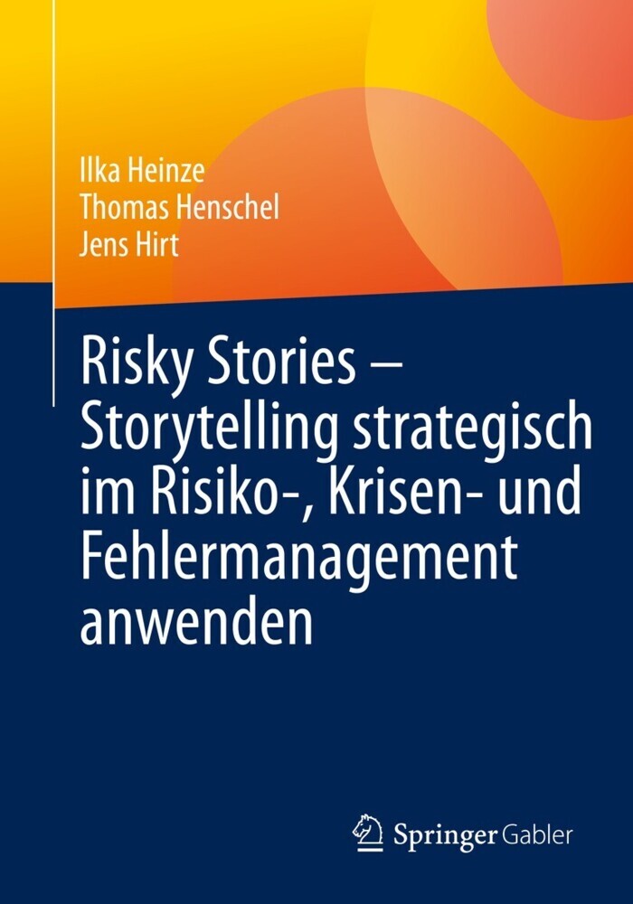 Risky Stories - Storytelling strategisch im Risiko-, Krisen- und Fehlermanagement anwenden