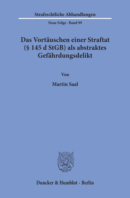 Das Vortäuschen einer Straftat ( 145 d StGB) als abstraktes Gefährdungsdelikt.
