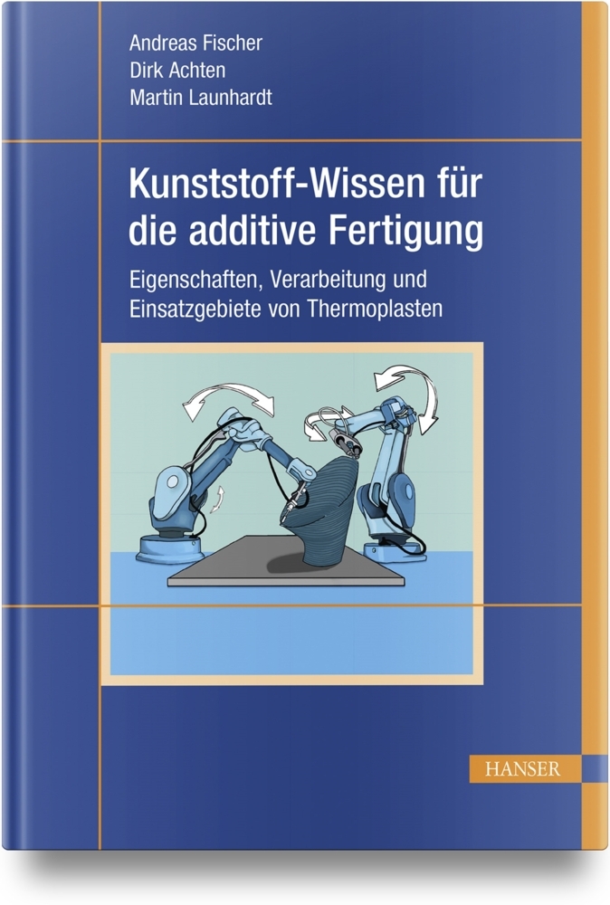 Kunststoff-Wissen für die additive Fertigung Kunststoff-Wissen für die additive Fertigung