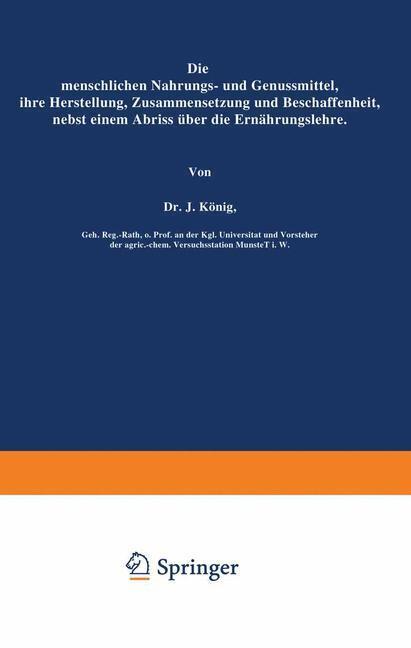 Die menschlichen Nahrungs- und Genussmittel, ihre Herstellung, Zusammensetzung und Beschaffenheit, nebst einem Abriss über die Ernährungslehre, 3 Tle.