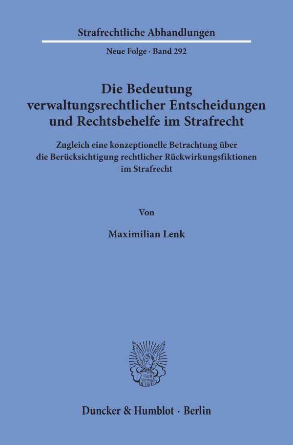 Die Bedeutung verwaltungsrechtlicher Entscheidungen und Rechtsbehelfe im Strafrecht.