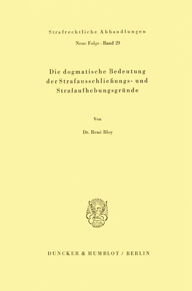 Die dogmatische Bedeutung der Strafausschließungs- und Strafaufhebungsgründe.