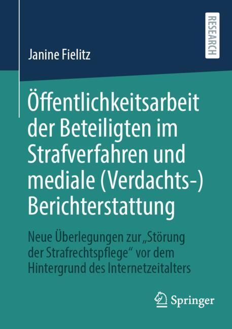 Ã-ffentlichkeitsarbeit der Beteiligten im Strafverfahren und mediale (Verdachts-)Berichterstattung