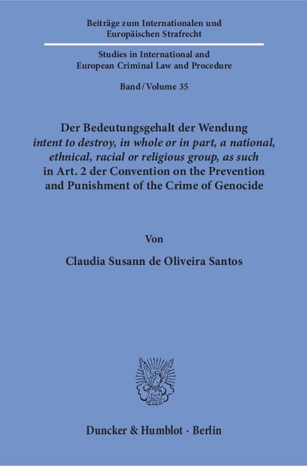Der Bedeutungsgehalt der Wendung 'intent to destroy, in whole or in part, a national, ethnical, racial or religious group, as such' in Art. 2 der Convention on the Prevention and Punishment of the Crime of Genocide