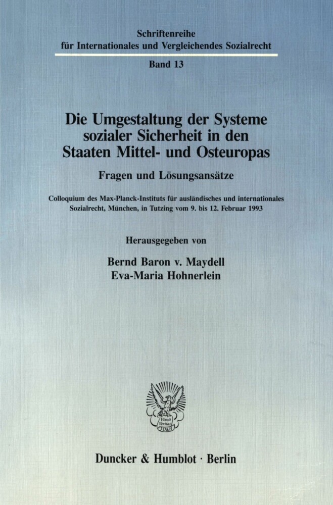 Die Umgestaltung der Systeme sozialer Sicherheit in den Staaten Mittel- und Osteuropas. Fragen und Lösungsansätze.