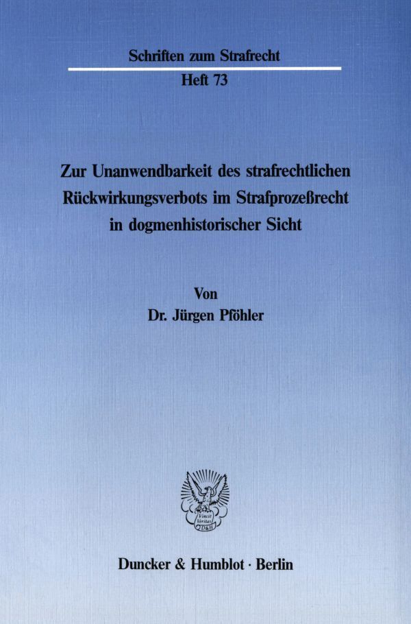 Zur Unanwendbarkeit des strafrechtlichen Rückwirkungsverbots im Strafprozeßrecht in dogmenhistorischer Sicht.