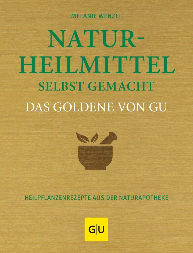 Naturheilmittel selbst gemacht Das Goldene von GU