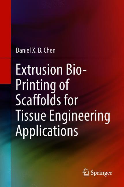 Extrusion Bioprinting of Scaffolds for Tissue Engineering Applications