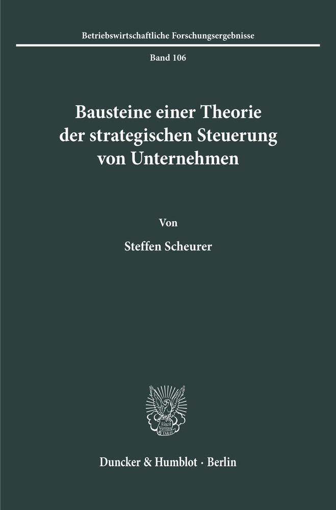 Bausteine einer Theorie der strategischen Steuerung von Unternehmen.