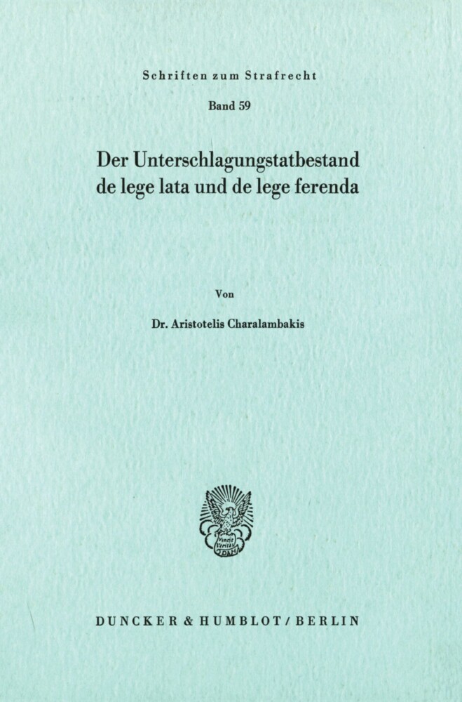 Der Unterschlagungstatbestand de lege lata und de lege ferenda.