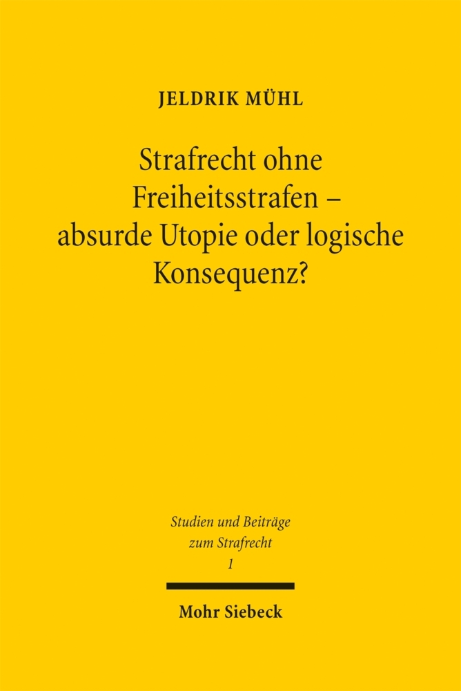 Strafrecht ohne Freiheitsstrafen - absurde Utopie oder logische Konsequenz?