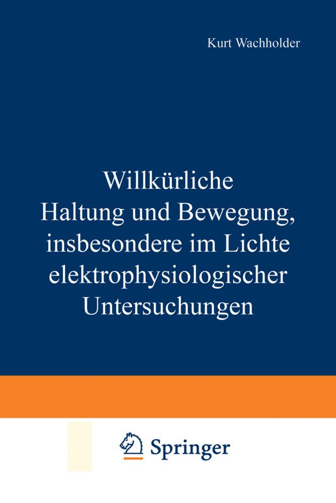Willkürliche Haltung und Bewegung, insbesondere im Lichte elektrophysiologischer Untersuchungen