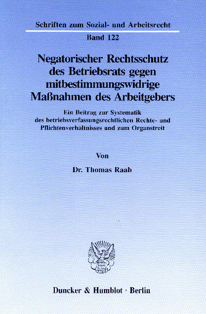 Negatorischer Rechtsschutz des Betriebsrats gegen mitbestimmungswidrige Maßnahmen des Arbeitgebers.