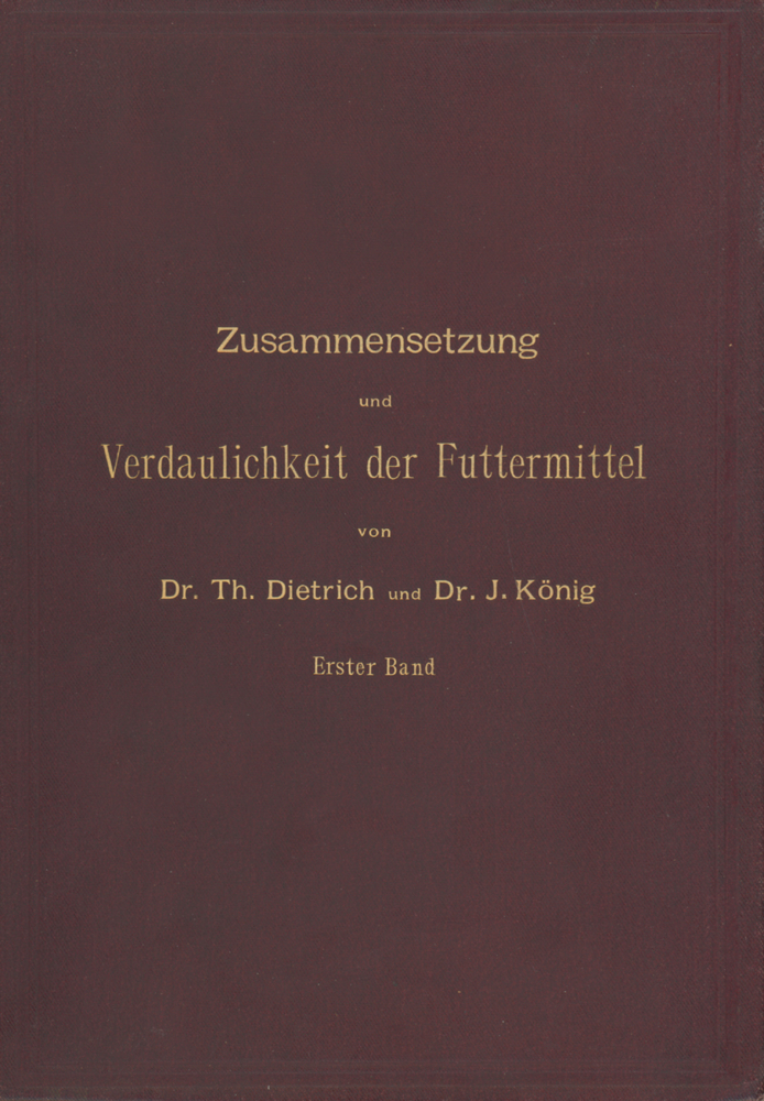 Zusammensetzung und Verdaulichkeit der Futtermittel. Nach vorhandenen Analysen und Untersuchungen zusammengestellt