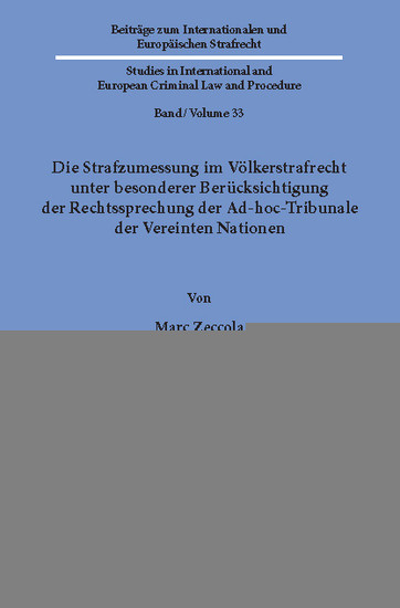 Die Strafzumessung im Völkerstrafrecht unter besonderer Berücksichtigung der Rechtssprechung der Ad-hoc-Tribunale der Vereinten Nationen.