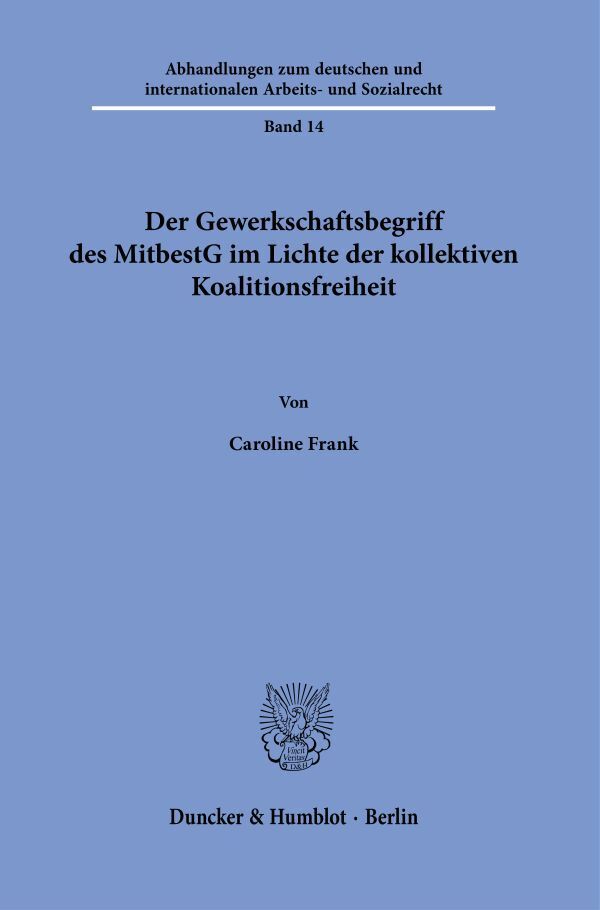 Der Gewerkschaftsbegriff des MitbestG im Lichte der kollektiven Koalitionsfreiheit.