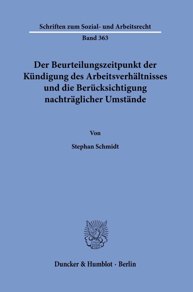 Der Beurteilungszeitpunkt der Kündigung des Arbeitsverhältnisses und die Berücksichtigung nachträglicher Umstände.