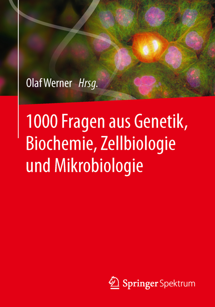 1000 Fragen aus Genetik, Biochemie, Zellbiologie und Mikrobiologie