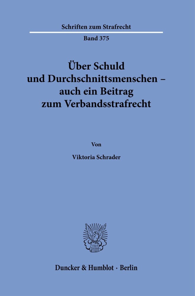 Über Schuld und Durchschnittsmenschen - auch ein Beitrag zum Verbandsstrafrecht.