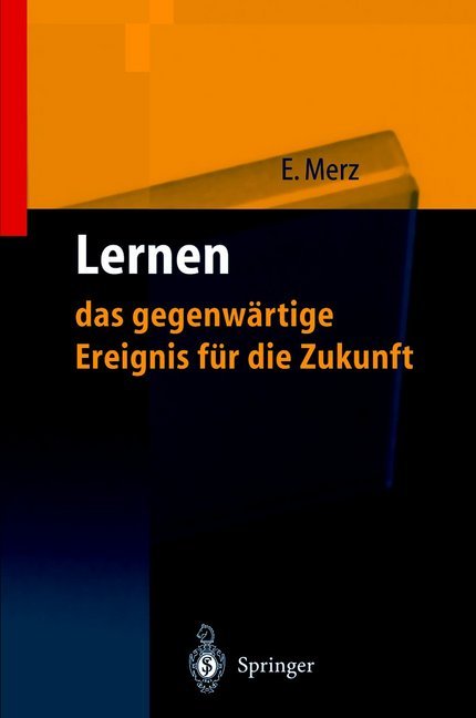 Lernen - das gegenwärtige Ereignis für die Zukunft