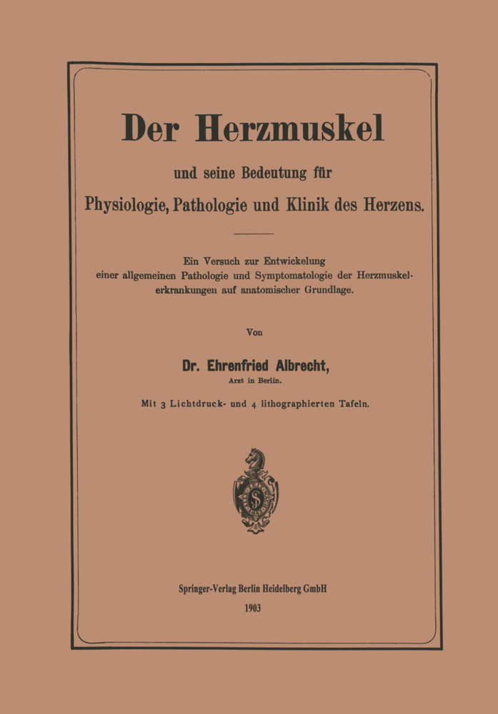 Der Herzmuskel und seine Bedeutung für Physiologie, Pathologie und Klinik des Herzens