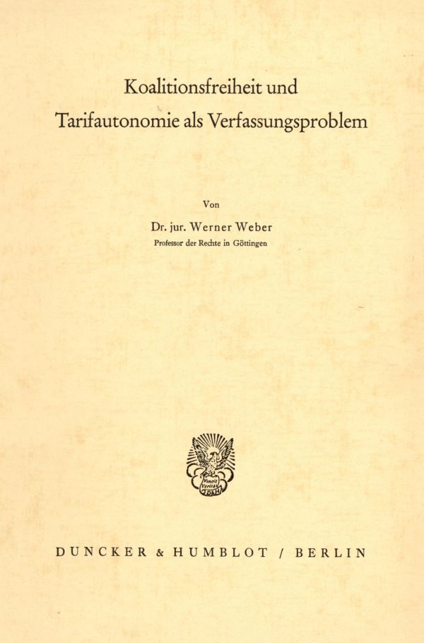 Koalitionsfreiheit und Tarifautonomie als Verfassungsproblem.