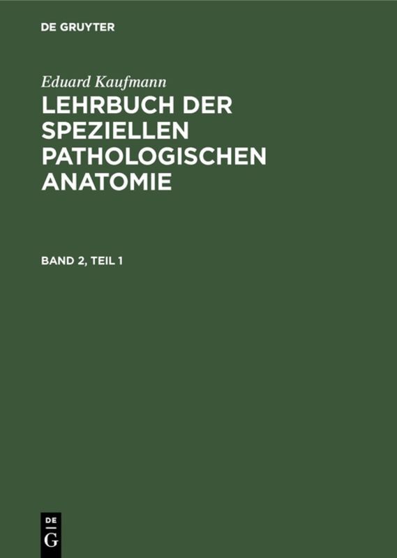 Eduard Kaufmann: Lehrbuch der speziellen pathologischen Anatomie. Band 2, 4 Teile