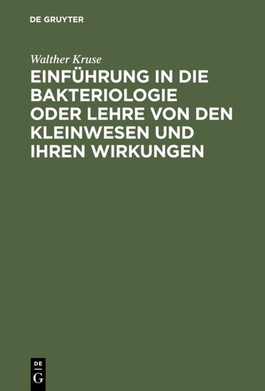 Einführung in die Bakteriologie oder Lehre von den Kleinwesen und ihren Wirkungen