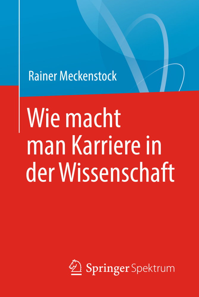 Wie macht man Karriere in der Wissenschaft