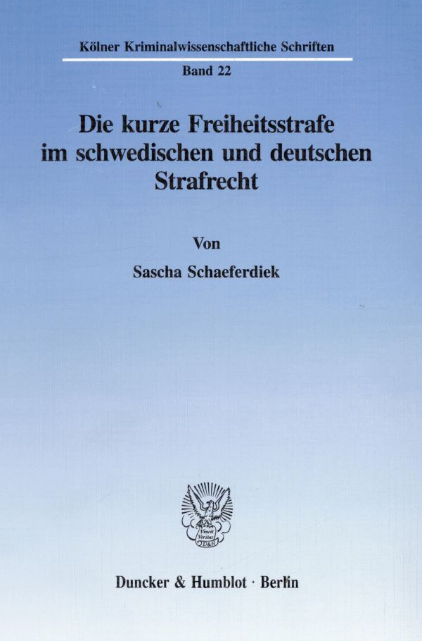 Die kurze Freiheitsstrafe im schwedischen und deutschen Strafrecht.