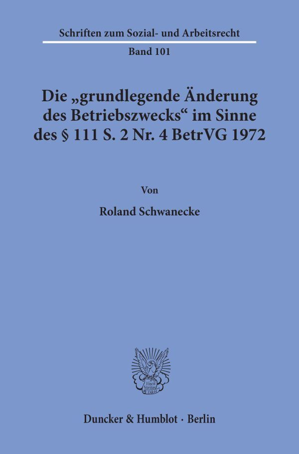 Die »grundlegende Änderung des Betriebszwecks« im Sinne des    111 S. 2 Nr. 4 BetrVG 1972.
