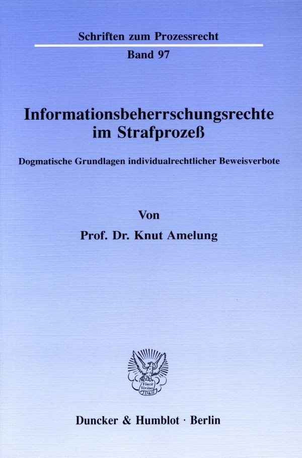 Informationsbeherrschungsrechte im Strafprozeß.