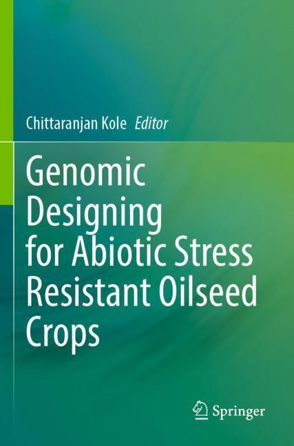 Genomic Designing for Abiotic Stress Resistant Oilseed Crops