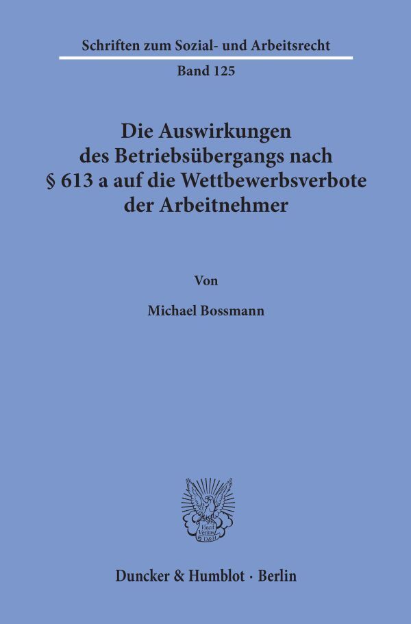 Die Auswirkungen des Betriebsübergangs nach § 613 a auf die Wettbewerbsverbote der Arbeitnehmer.