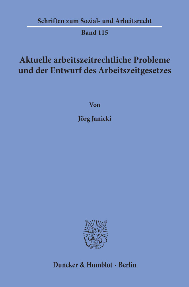 Aktuelle arbeitszeitrechtliche Probleme und der Entwurf des Arbeitszeitgesetzes.